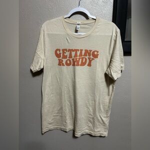 Getting Rowdy T-Shirt Size Large